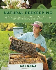 Natural Beekeeping: Organic Approaches to Modern Apiculture, 2nd Edition Revised and updated second edition hind ja info | Ühiskonnateemalised raamatud | kaup24.ee
