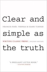 Clear and Simple as the Truth: Writing Classic Prose - Second Edition 2nd Revised edition hind ja info | Kunstiraamatud | kaup24.ee
