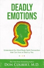 Deadly Emotions: Understand the Mind-Body-Spirit Connection that Can Heal or Destroy You цена и информация | Самоучители | kaup24.ee