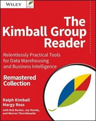 Kimball Group Reader - Relentlessly Practical Tools for Data Warehousing and Business Intelligence, 2e: Relentlessly Practical Tools for Data Warehousing and Business Intelligence Remastered Collection 2nd Revised edition hind ja info | Majandusalased raamatud | kaup24.ee