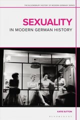 Sexuality in Modern German History цена и информация | Исторические книги | kaup24.ee