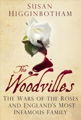 Woodvilles: The Wars of the Roses and England's Most Infamous Family hind ja info | Ajalooraamatud | kaup24.ee