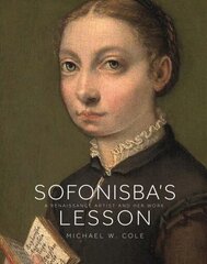 Sofonisba's Lesson: A Renaissance Artist and Her Work hind ja info | Kunstiraamatud | kaup24.ee