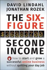 Six-Figure Second Income - How To Start and Grow A Successful Online Business Without Quitting Your Day Job: How To Start and Grow A Successful Online Business Without Quitting Your Day Job hind ja info | Majandusalased raamatud | kaup24.ee