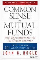 Common Sense on Mutual Funds: New Imperatives for the Intelligent Investor Updated 10th Anniversary Edition hind ja info | Majandusalased raamatud | kaup24.ee