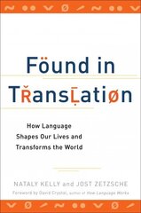 Found In Translation: How Language Shapes Our Lives and Transforms the World hind ja info | Võõrkeele õppematerjalid | kaup24.ee