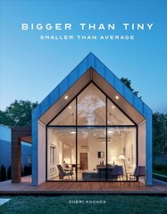 Bigger Than Tiny, Smaller Than Average цена и информация | Книги по архитектуре | kaup24.ee