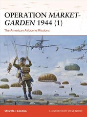 Operation Market-Garden 1944 (1): The American Airborne Missions, Pt.1 hind ja info | Ajalooraamatud | kaup24.ee