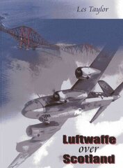 Luftwaffe Over Scotland: A History of German Air Attacks on Scotland, 1939-45 hind ja info | Ajalooraamatud | kaup24.ee