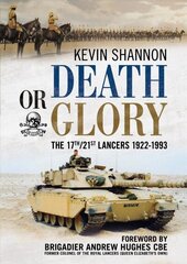 Death or Glory: The 17th/21st Lancers 1922-1993 hind ja info | Ühiskonnateemalised raamatud | kaup24.ee