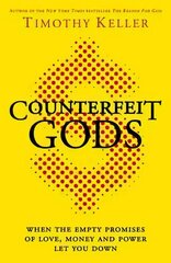 Counterfeit Gods: When the Empty Promises of Love, Money and Power Let You Down hind ja info | Usukirjandus, religioossed raamatud | kaup24.ee