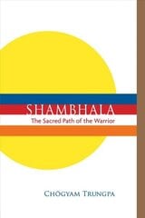 Shambhala: The Sacred Path of the Warrior: The Sacred Path of the Warrior Abridged edition hind ja info | Usukirjandus, religioossed raamatud | kaup24.ee