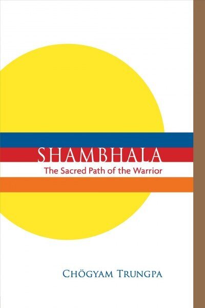 Shambhala: The Sacred Path of the Warrior: The Sacred Path of the Warrior Abridged edition hind ja info | Usukirjandus, religioossed raamatud | kaup24.ee