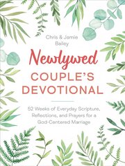 Newlywed Couple's Devotional: 52 Weeks of Everyday Scripture, Reflections, and Prayers for a God-Centered Marriage hind ja info | Eneseabiraamatud | kaup24.ee