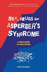 Sex, Drugs and Asperger's Syndrome (ASD): A User Guide to Adulthood цена и информация | Самоучители | kaup24.ee