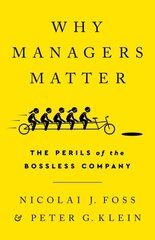 Why Managers Matter: The Perils of the Bossless Company hind ja info | Majandusalased raamatud | kaup24.ee