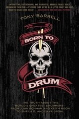 Born to Drum: The Truth About the World's Greatest Drummers--from John Bonham and Keith Moon to Sheila E. and Dave Grohl цена и информация | Книги об искусстве | kaup24.ee