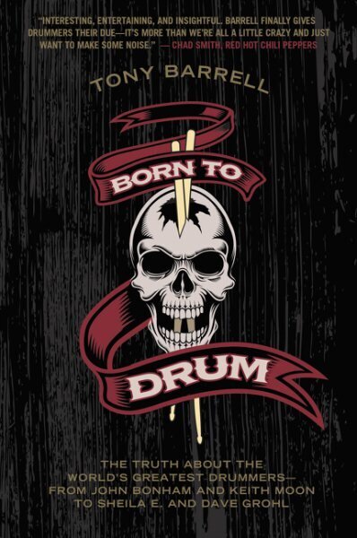 Born to Drum: The Truth About the World's Greatest Drummers--from John Bonham and Keith Moon to Sheila E. and Dave Grohl цена и информация | Kunstiraamatud | kaup24.ee