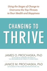 Changing To Thrive: Overcome the Top Risks to Lasting Health and Happiness hind ja info | Eneseabiraamatud | kaup24.ee