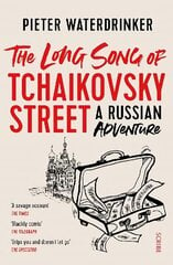 Long Song of Tchaikovsky Street: a Russian adventure B-format цена и информация | Биографии, автобиогафии, мемуары | kaup24.ee