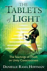 Tablets of Light: The Teachings of Thoth on Unity Consciousness hind ja info | Eneseabiraamatud | kaup24.ee