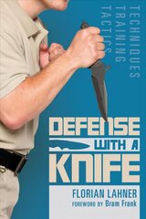 Defense with a Knife: Techniques, Training, Tactics: Techniques, Training, Tactics hind ja info | Tervislik eluviis ja toitumine | kaup24.ee