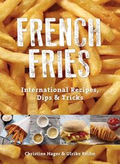 French Fries: International Recipes, Dips and Tricks: International Recipes, Dips & Tricks hind ja info | Retseptiraamatud | kaup24.ee