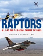Raptors: All F-15 and F-16 Aerial Combat Victories: All F-15 and F-16 Aerial Combat Victories hind ja info | Reisiraamatud, reisijuhid | kaup24.ee