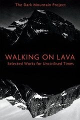Walking on Lava: Selected Works for Uncivilised Times цена и информация | Книги по социальным наукам | kaup24.ee