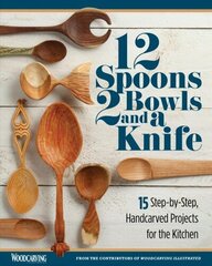 12 Spoons, 2 Bowls, and a Knife: 15 Step-by-Step Projects for the Kitchen hind ja info | Tervislik eluviis ja toitumine | kaup24.ee