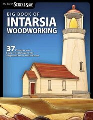 Big Book of Intarsia Woodworking: 37 Projects and Expert Techniques for Segmentation and Intarsia hind ja info | Tervislik eluviis ja toitumine | kaup24.ee