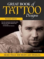 Great Book of Tattoo Designs, Revised Edition: More than 500 Body Art Designs Revised edition hind ja info | Kunstiraamatud | kaup24.ee