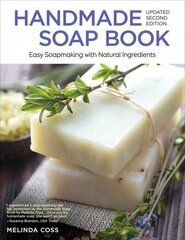 Handmade Soap Book, Updated 2nd Edition: Easy Soapmaking with Natural Ingredients 2nd Revised edition цена и информация | Книги о питании и здоровом образе жизни | kaup24.ee