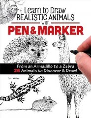Learn to Draw Realistic Animals with Pen & Marker: From an Armadillo to a Zebra...26 Animals to Discover & Draw! цена и информация | Книги о питании и здоровом образе жизни | kaup24.ee