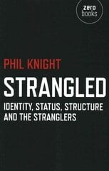 Strangled - Identity, Status, Structure and The Stranglers цена и информация | Книги об искусстве | kaup24.ee