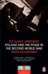 Eagle Unbowed: Poland and the Poles in the Second World War hind ja info | Ajalooraamatud | kaup24.ee