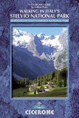 Walking in Italy's Stelvio National Park: Italy's largest alpine national park hind ja info | Reisiraamatud, reisijuhid | kaup24.ee