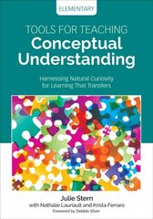 Tools for Teaching Conceptual Understanding, Elementary: Harnessing Natural Curiosity for Learning That Transfers hind ja info | Ühiskonnateemalised raamatud | kaup24.ee