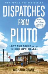 Dispatches from Pluto: Lost and Found in the Mississippi Delta цена и информация | Путеводители, путешествия | kaup24.ee