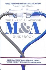 Financial Advisor M&A Guidebook: Best Practices, Tools, and Resources for Technology Integration and Beyond 1st ed. 2018 hind ja info | Majandusalased raamatud | kaup24.ee