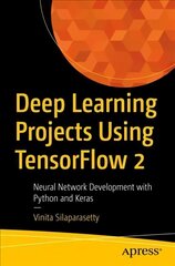 Deep Learning Projects Using TensorFlow 2: Neural Network Development with Python and Keras 1st ed. цена и информация | Книги по экономике | kaup24.ee