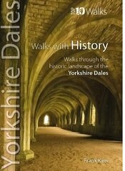 Walks with History: Walks through the fascinating historic landscapes of the Yorkshire Dales hind ja info | Tervislik eluviis ja toitumine | kaup24.ee