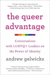 The Queer Advantage: Conversations with LGBTQplus Leaders on the Power of Identity hind ja info | Eneseabiraamatud | kaup24.ee