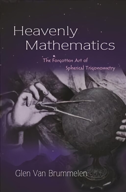 Heavenly Mathematics: The Forgotten Art of Spherical Trigonometry hind ja info | Majandusalased raamatud | kaup24.ee