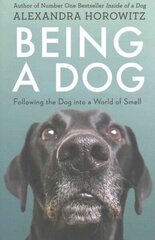 Being a Dog: Following the Dog into a World of Smell hind ja info | Tervislik eluviis ja toitumine | kaup24.ee