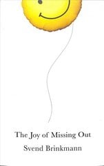 Joy of Missing Out, The Art of Self-Restraint in an Age of Excess: The Art of Self-Restraint in an Age of Excess цена и информация | Исторические книги | kaup24.ee