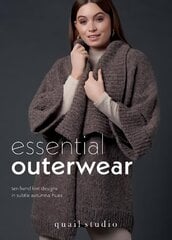 Essential Outerwear: Ten hand knit designs in subtle autumnal hues цена и информация | Книги о питании и здоровом образе жизни | kaup24.ee