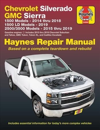 Chevrolet Silverado and GMC Sierra 1500 Models 2014 Thru 2018; 1500 LD Models 2019; 2500/3500 Models 2015 Thru 2019 Haynes Repair Manual: Based on a Complete Teardown and Rebuild - Includes Essential Information for Today's More Complex Vehicles цена и информация | Reisiraamatud, reisijuhid | kaup24.ee