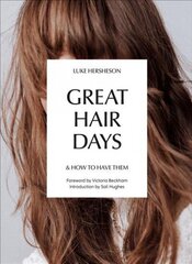 Great Hair Days: How to Have Them hind ja info | Eneseabiraamatud | kaup24.ee