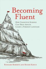 Becoming Fluent: How Cognitive Science Can Help Adults Learn a Foreign Language цена и информация | Пособия по изучению иностранных языков | kaup24.ee